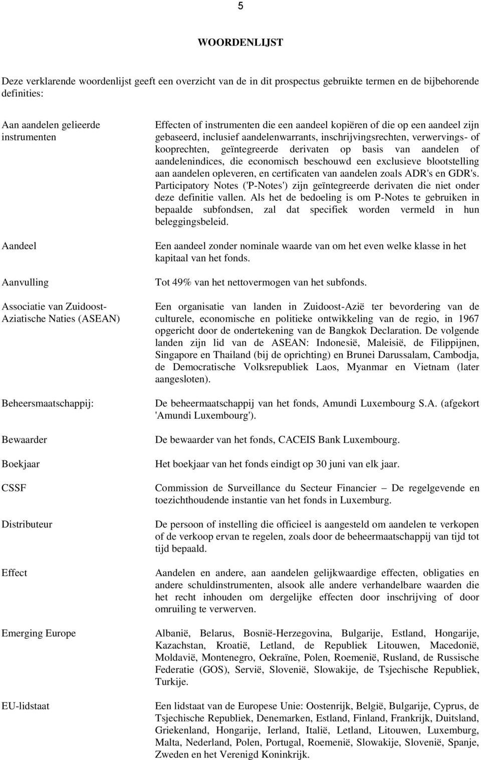 die op een aandeel zijn gebaseerd, inclusief aandelenwarrants, inschrijvingsrechten, verwervings- of kooprechten, geïntegreerde derivaten op basis van aandelen of aandelenindices, die economisch