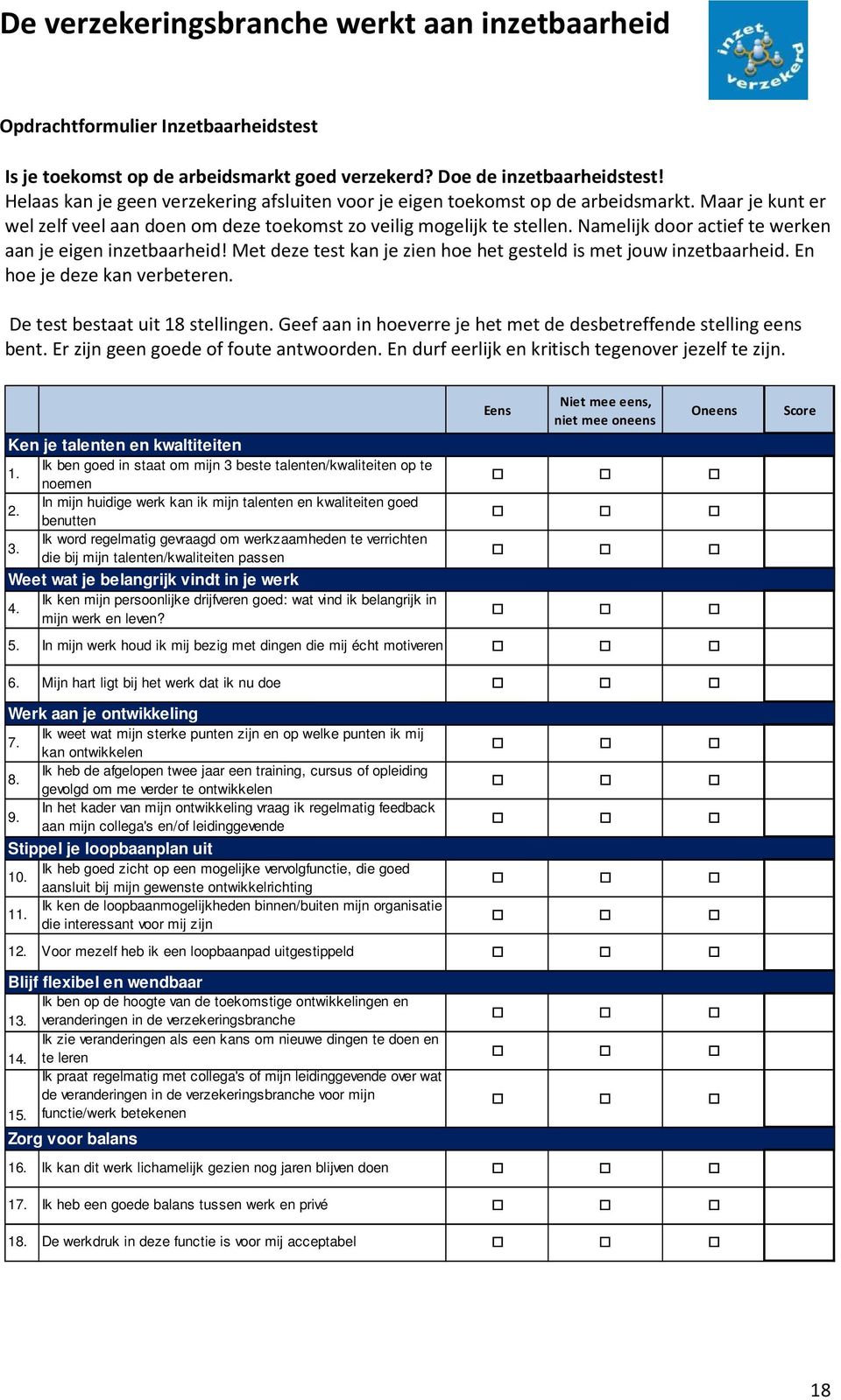 Met deze test kan je zien hoe het gesteld is met jouw inzetbaarheid. En hoe je deze kan verbeteren. De test bestaat uit 18 stellingen.