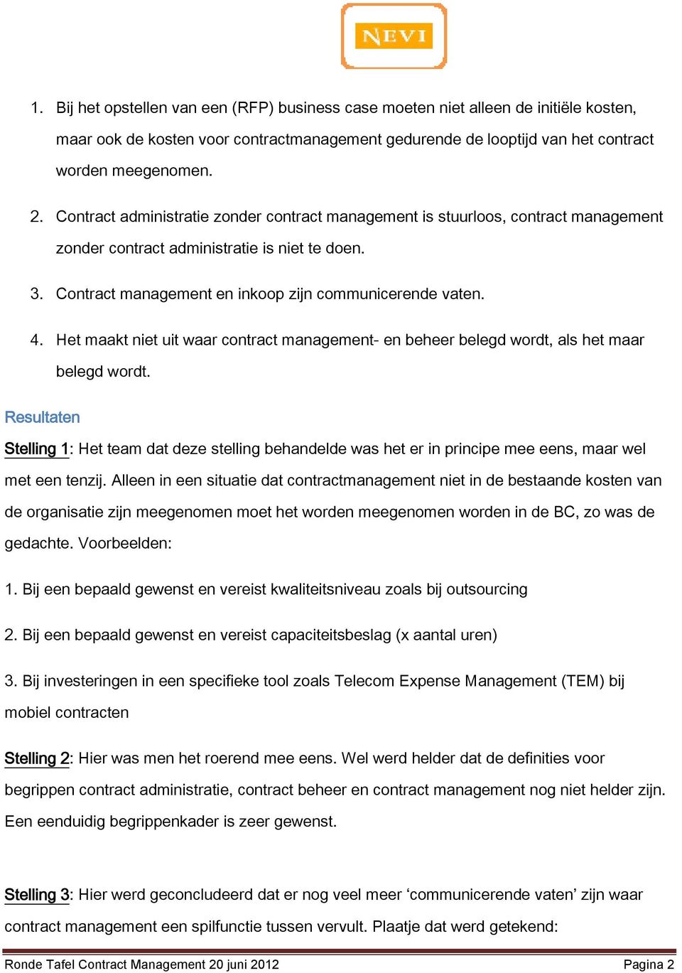 Het maakt niet uit waar contract management- en beheer belegd wordt, als het maar belegd wordt.