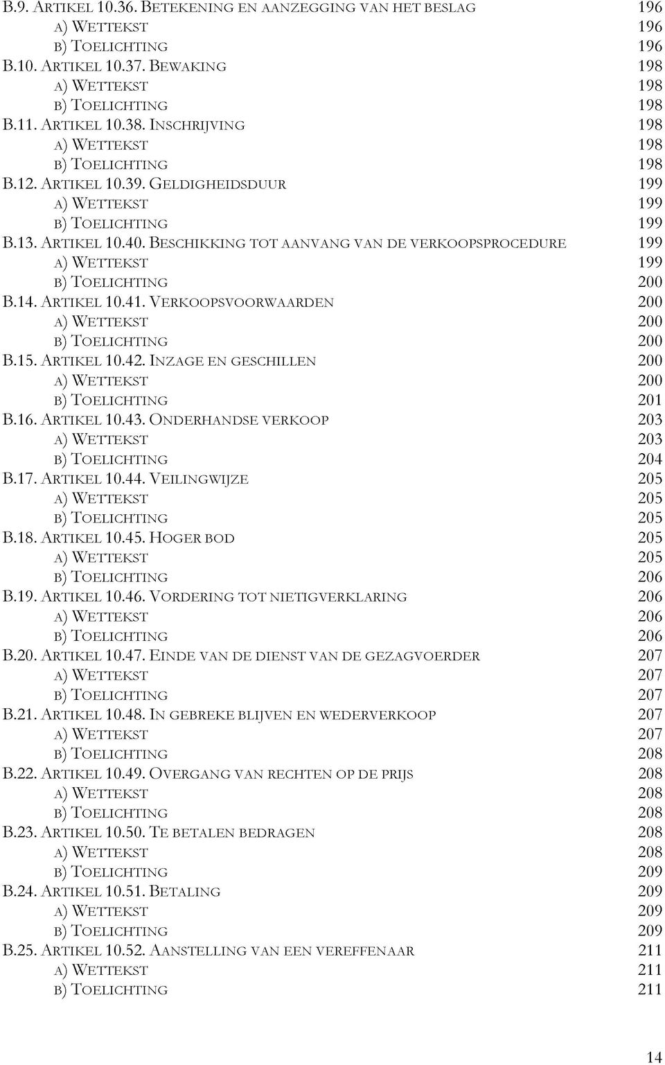 A r t i k e l 10.39. G e l d i g h e i d s d u u r 199 a ) W e t t e k s t 199 b) T o e l i c h t i n g 199 B.13. A r t i k e l 10.40.