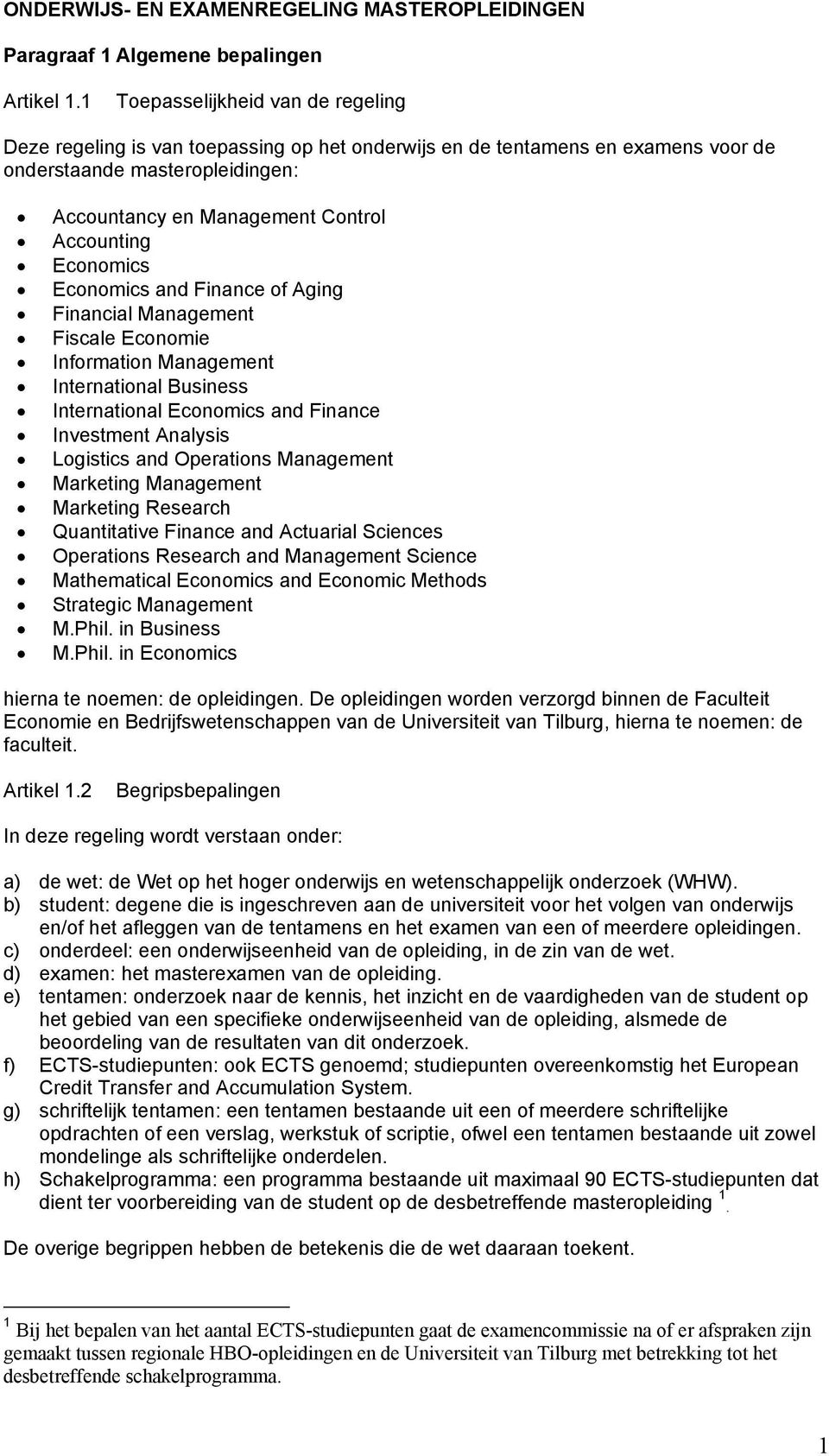 Economics Economics and Finance of Aging Financial Management Fiscale Economie Information Management International Business International Economics and Finance Investment Analysis Logistics and