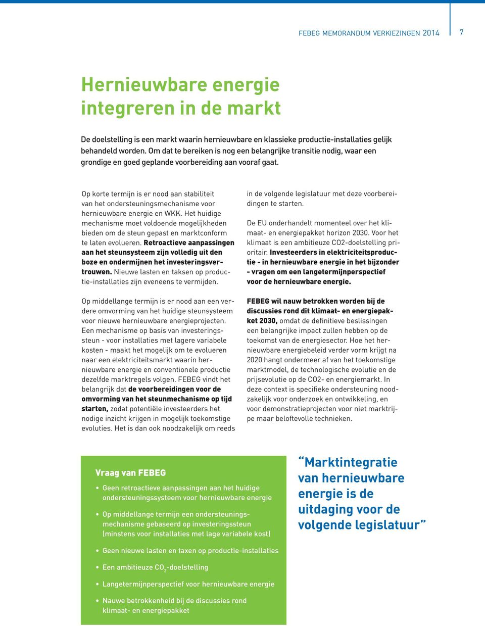 Op korte termijn is er nood aan stabiliteit van het ondersteuningsmechanisme voor hernieuwbare energie en WKK.