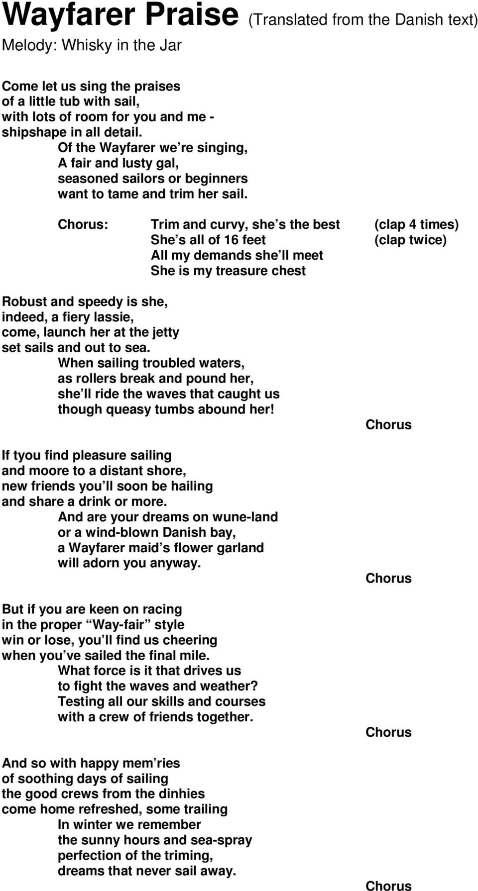 Chorus: Trim and curvy, she s the best (clap 4 times) She s all of 16 feet (clap twice) All my demands she ll meet She is my treasure chest Robust and speedy is she, indeed, a fiery lassie, come,