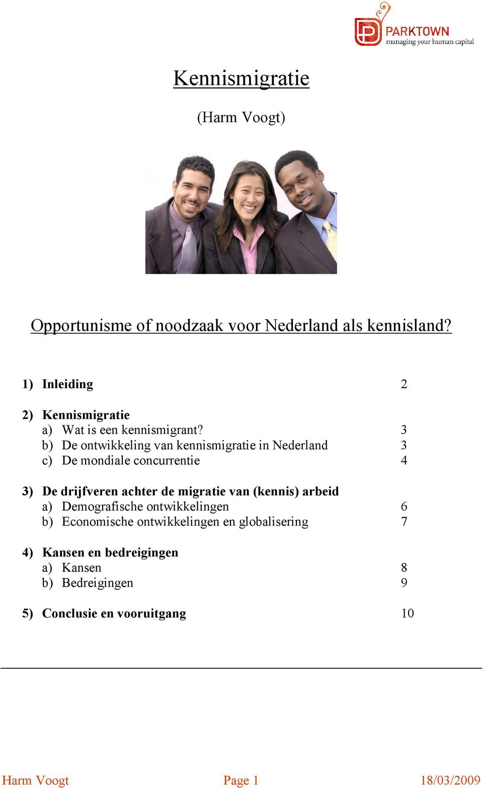 3 b) De ontwikkeling van kennismigratie in Nederland 3 c) De mondiale concurrentie 4 3) De drijfveren achter de migratie