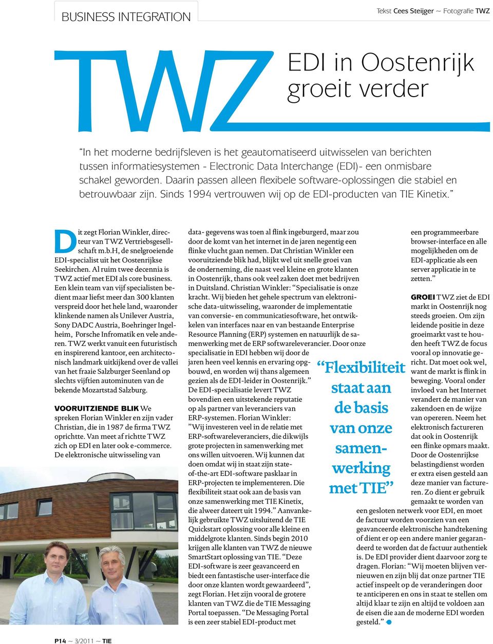 Sinds 1994 vertrouwen wij op de EDI-producten van TIE Kinetix. Dit zegt Florian Winkler, directeur van TWZ Vertriebsgesellschaft m.b.h, de snelgroeiende EDI-specialist uit het Oostenrijkse Seekirchen.