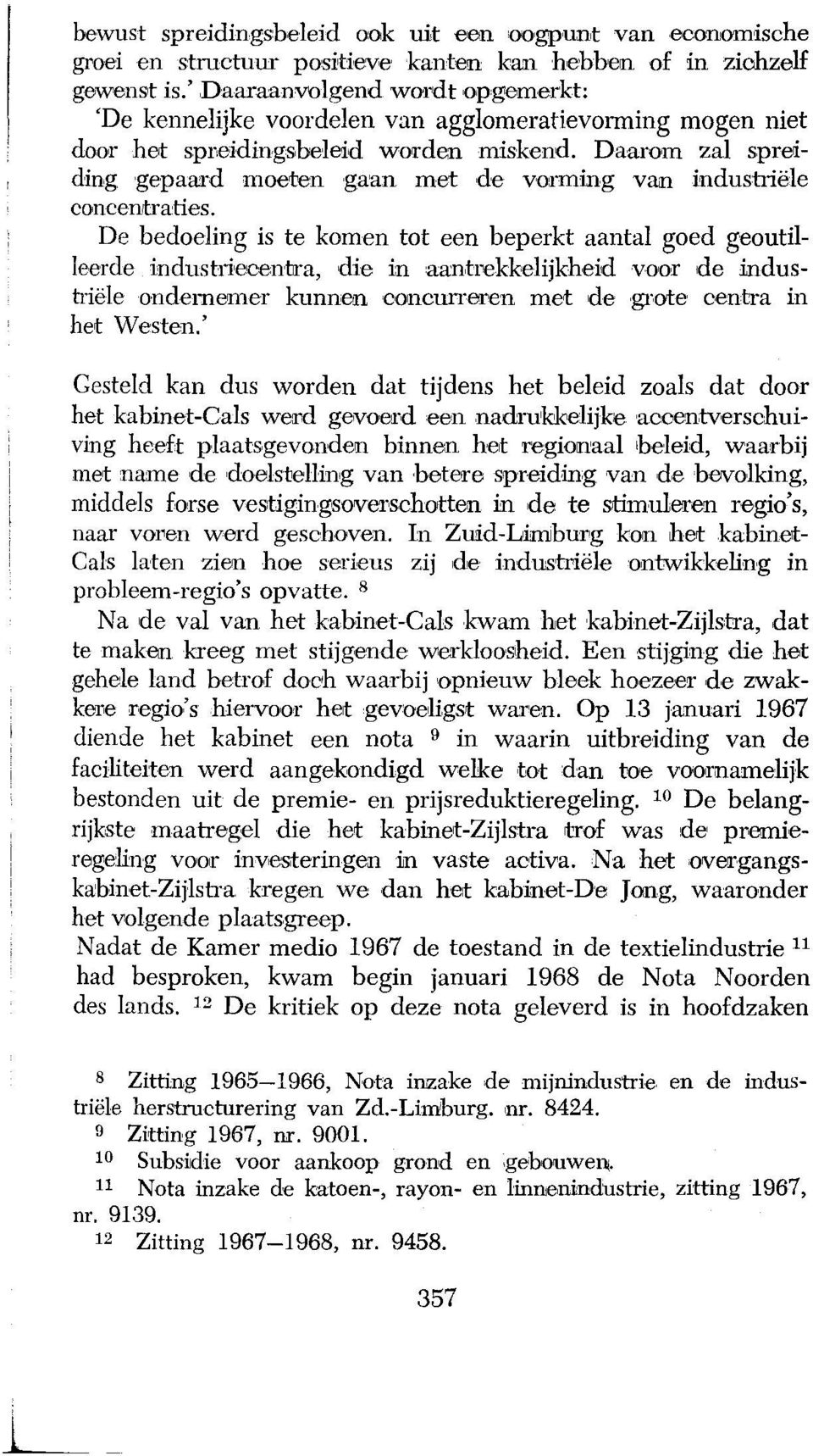 Daarom zal spreriding gepaw:d moeten gaan met de vorming van industriële concenrtraties.