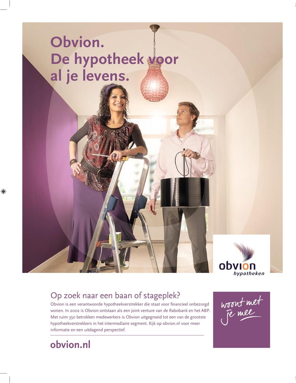 In 2002 is Obvion ontstaan als een joint venture van de Rabobank en het ABP.