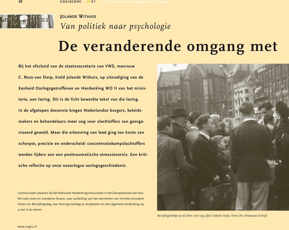 In de afgelopen decennia kregen Nederlandse burgers, beleidsmakers en behandelaars meer oog voor slachtoffers van georganiseerd geweld.