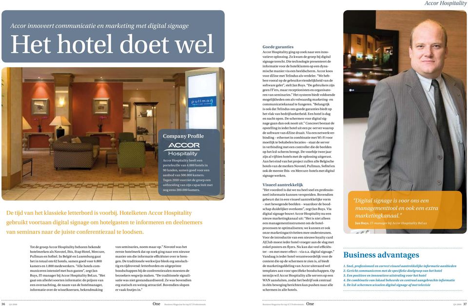 Tot de groep Accor Hospitality behoren bekende hotelmerken als Novotel, Ibis, Etap Hotel, Mercure, Pullman en Sofitel. In België en Luxemburg gaat het in totaal om 62 hotels, samen goed voor 6.