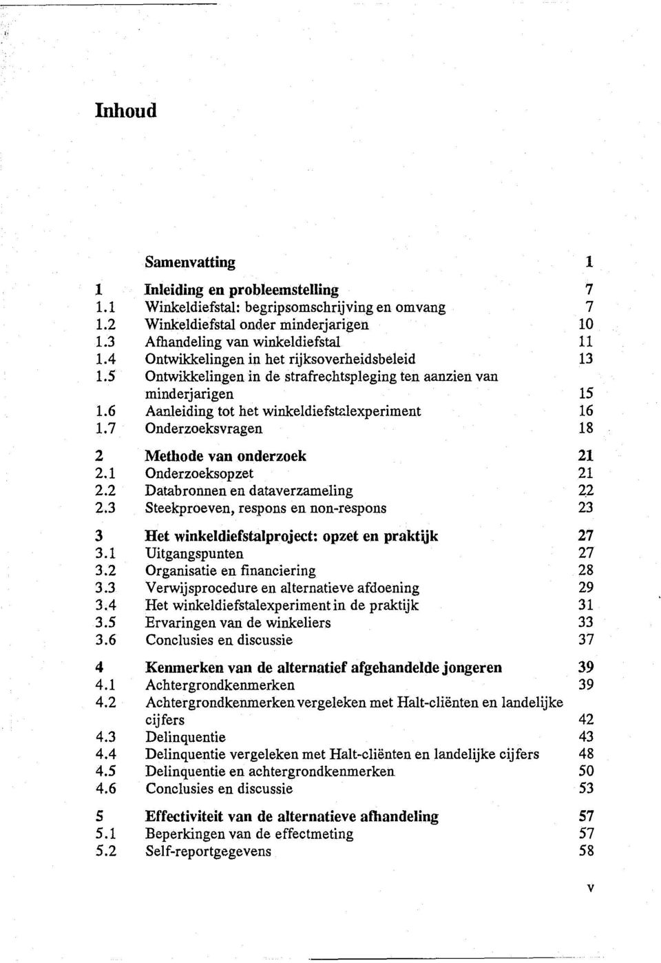 7 Onderzoeksvragen 18 2 Methode van onderzoek 21 2.1 Onderzoeksopzet 21 2.2 Databronnen en dataverzameling 22 2.