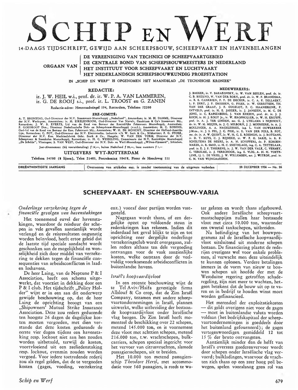 ERF IS OPGENOMEN HET MAANDBLAD DE TECHNISCHE KRONIEK RED ACTIE: ir. J. W. HEIL w.i., prof. dr. ir. W. P. A. VAN LAMMEREN, ir. G. DE ROOIJ s.i., prof. ir. L. TROOST en G.