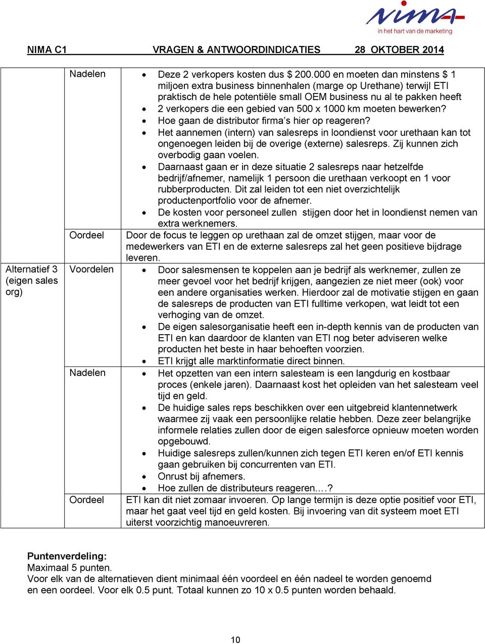 500 x 1000 km moeten bewerken? Oordeel Hoe gaan de distributor firma s hier op reageren?