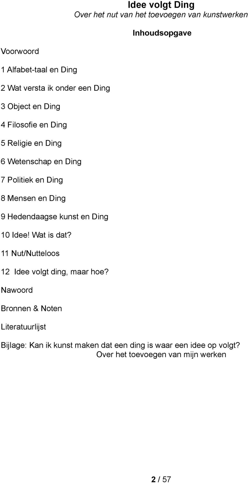 Ding 10 Idee! Wat is dat? 11 Nut/Nutteloos 12 Idee volgt ding, maar hoe?