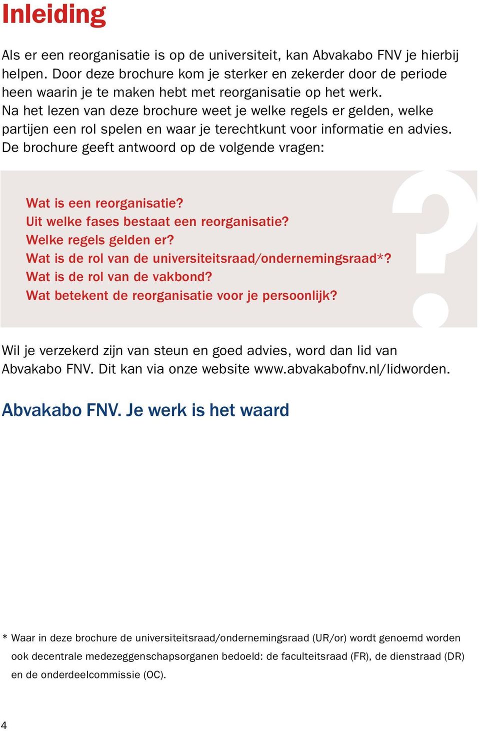 Na het lezen van deze brochure weet je welke regels er gelden, welke partijen een rol spelen en waar je terechtkunt voor informatie en advies.