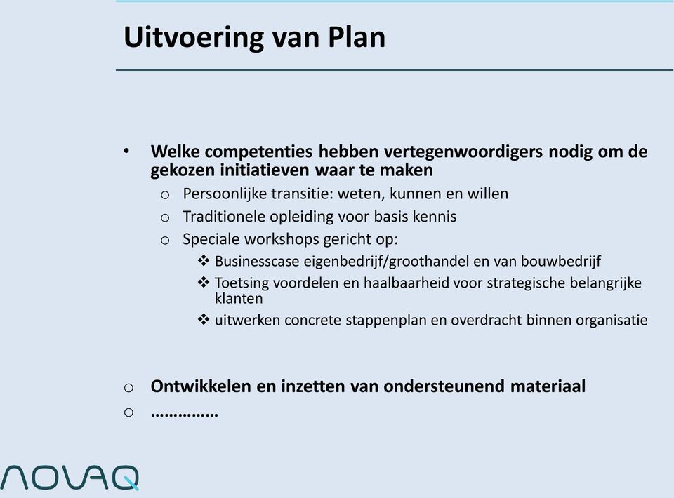 op: Businesscase eigenbedrijf/groothandel en van bouwbedrijf Toetsing voordelen en haalbaarheid voor strategische