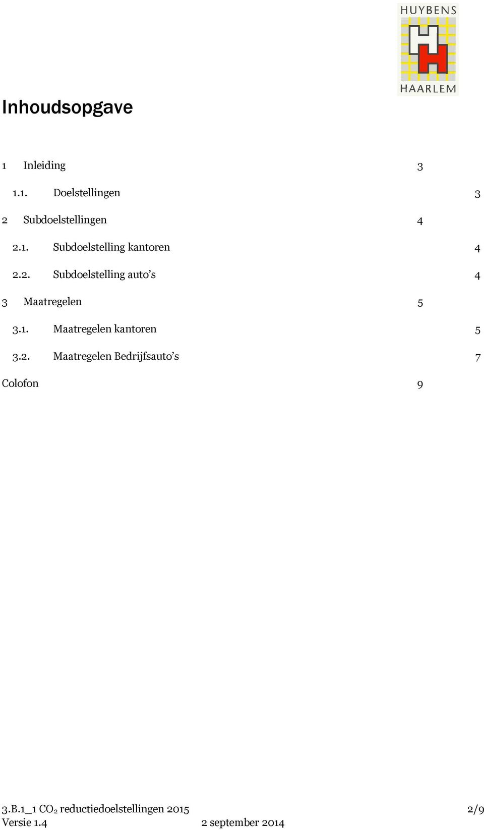 2. Subdoelstelling auto s 4 3 Maatregelen 5 3.1.