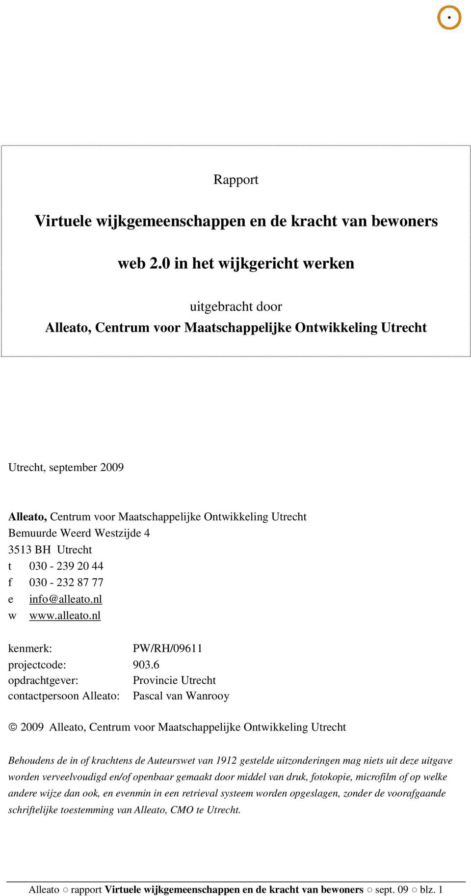 Weerd Westzijde 4 3513 BH Utrecht t 030-239 20 44 f 030-232 87 77 e info@alleato.nl w www.alleato.nl kenmerk: PW/RH/09611 projectcode: 903.