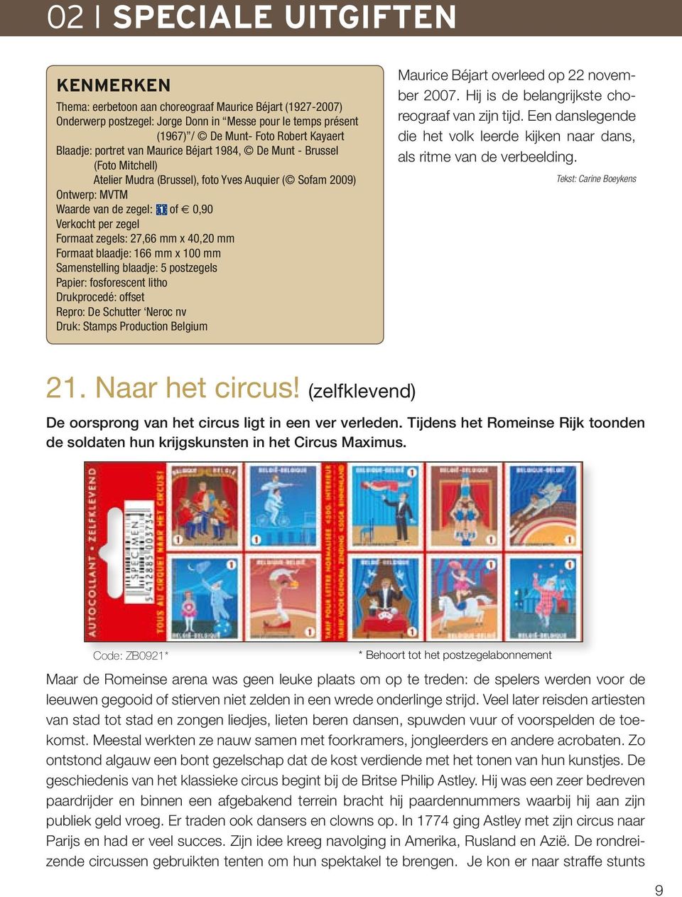 Formaat zegels: 27,66 mm x 40,20 mm Formaat blaadje: 166 mm x 100 mm Samenstelling blaadje: 5 postzegels Papier: fosforescent litho Drukprocedé: offset Repro: De Schutter Neroc nv Druk: Stamps