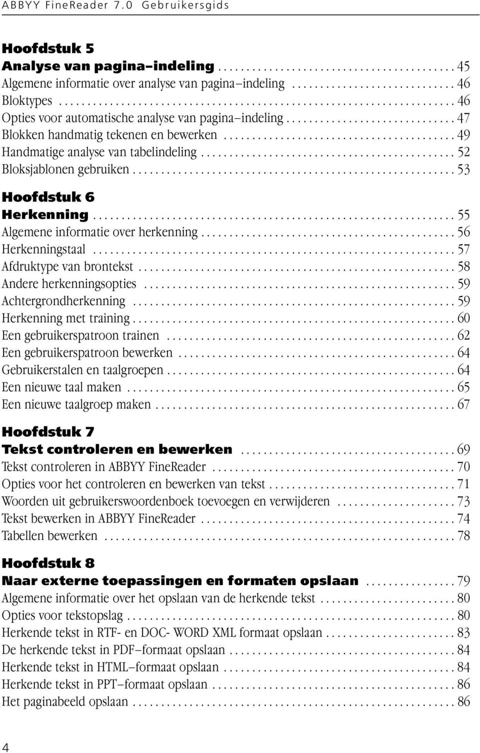 ........................................ 49 Handmatige analyse van tabelindeling............................................. 52 Bloksjablonen gebruiken......................................................... 53 Hoofdstuk 6 Herkenning.