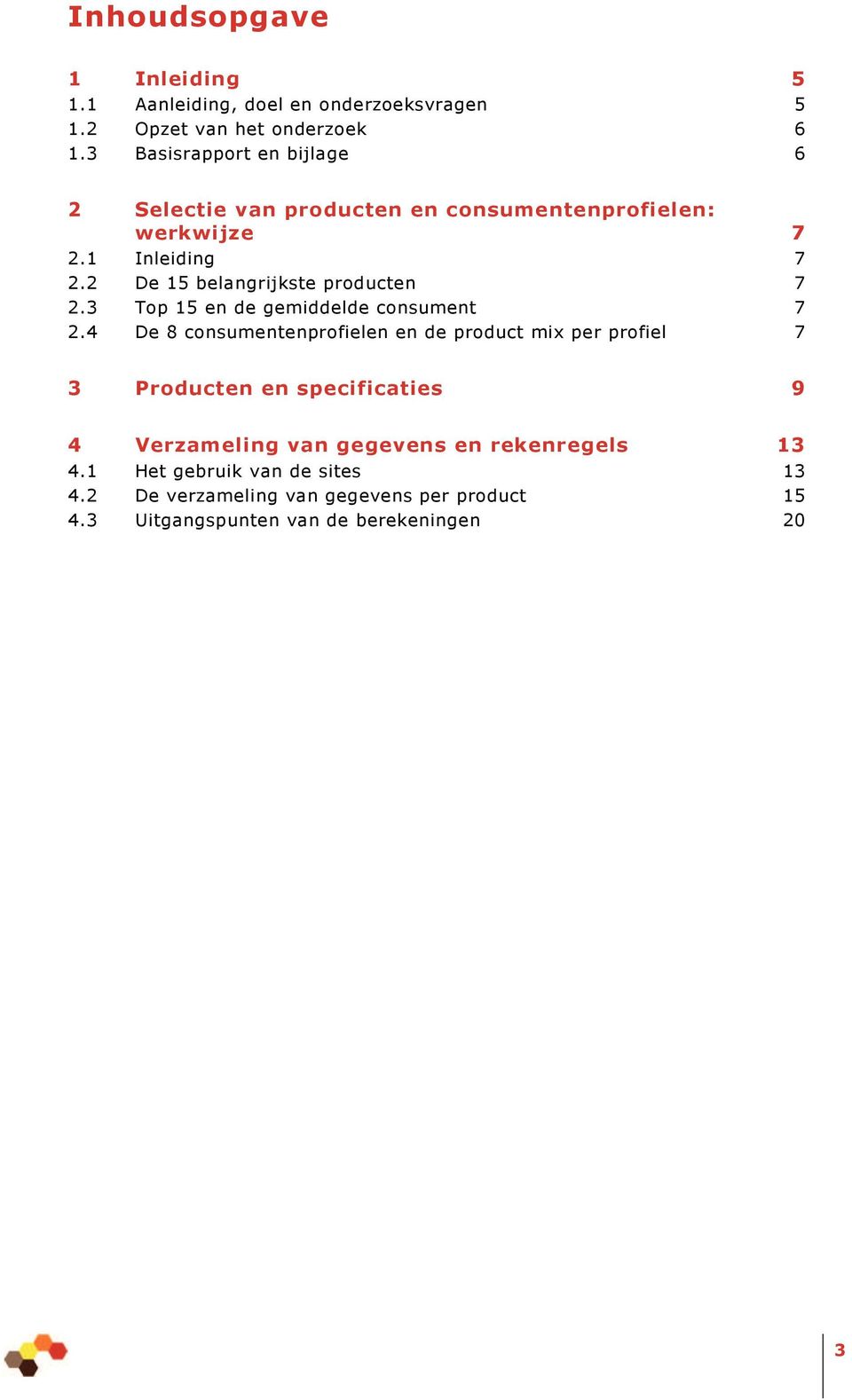 2 De 15 belangrijkste producten 7 2.3 Top 15 en de gemiddelde consument 7 2.