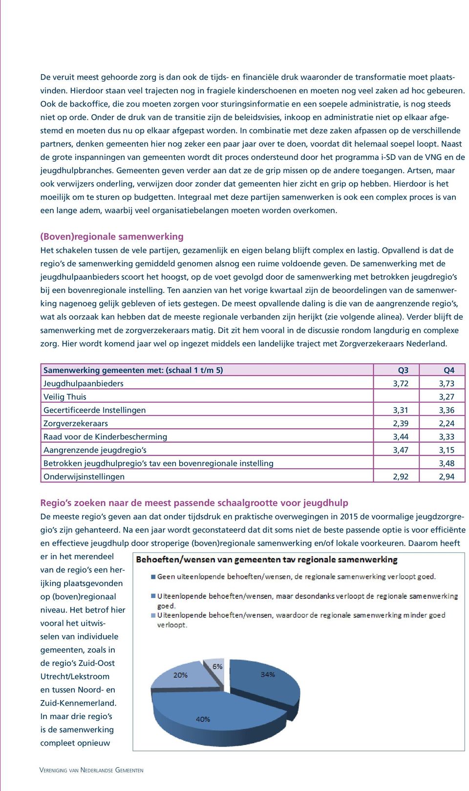 Ook de backoffice, die zou moeten zorgen voor sturingsinformatie en een soepele administratie, is nog steeds niet op orde.