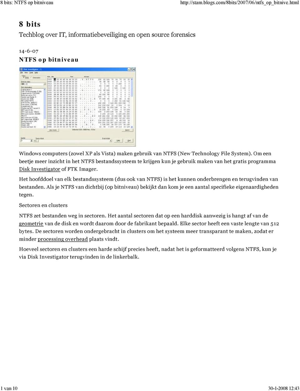 Het hoofddoel van elk bestandssysteem (dus ook van NTFS) is het kunnen onderbrengen en terugvinden van bestanden.