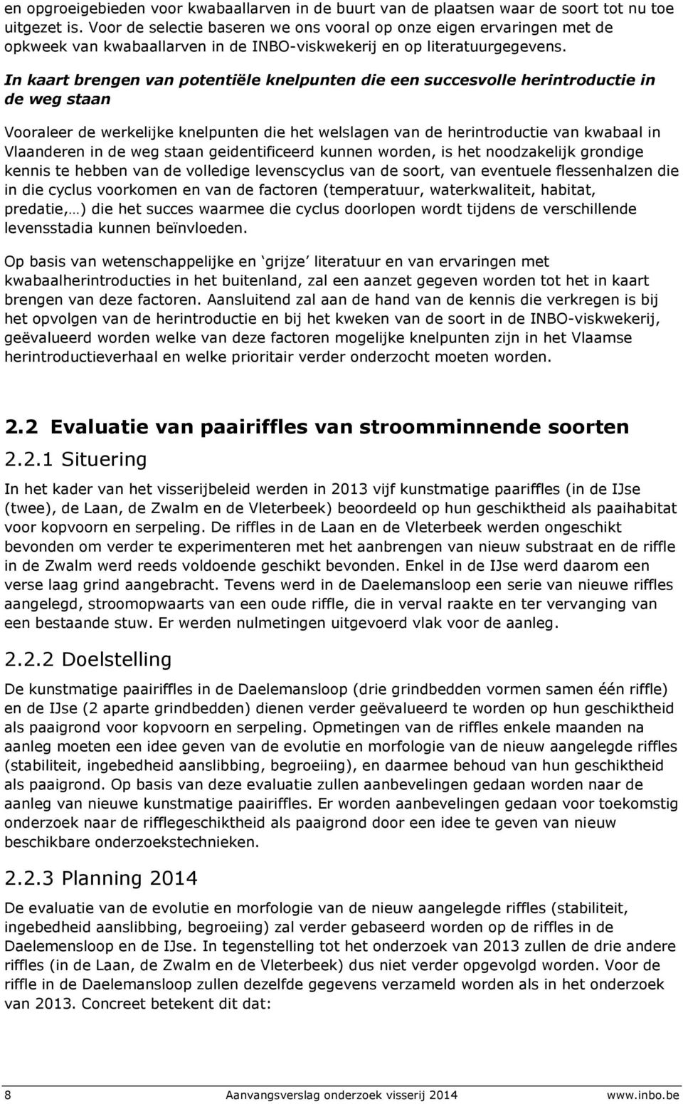 In kaart brengen van potentiële knelpunten die een succesvolle herintroductie in de weg staan Vooraleer de werkelijke knelpunten die het welslagen van de herintroductie van kwabaal in Vlaanderen in