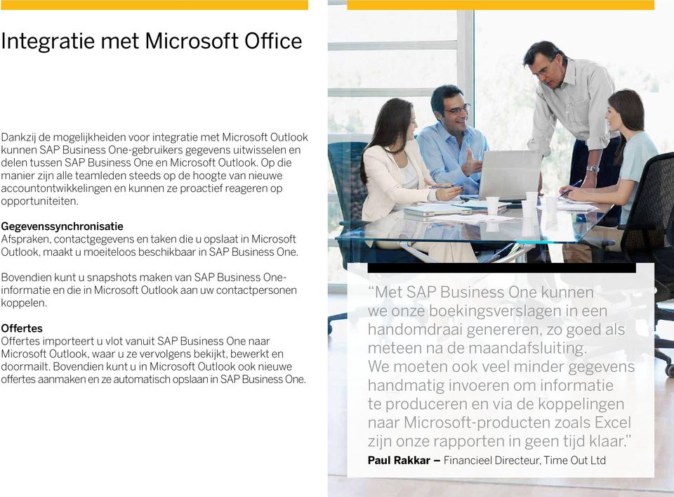 Gegevenssynchronisatie Afspraken, contactgegevens en taken die u opslaat in Microsoft Outlook, maakt u moeiteloos beschikbaar in SAP Business One.
