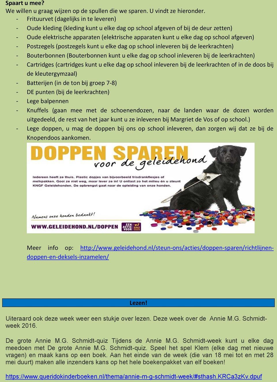 afgeven) - Postzegels (postzegels kunt u elke dag op school inleveren bij de leerkrachten) - Bouterbonnen (Bouterbonnen kunt u elke dag op school inleveren bij de leerkrachten) - Cartridges