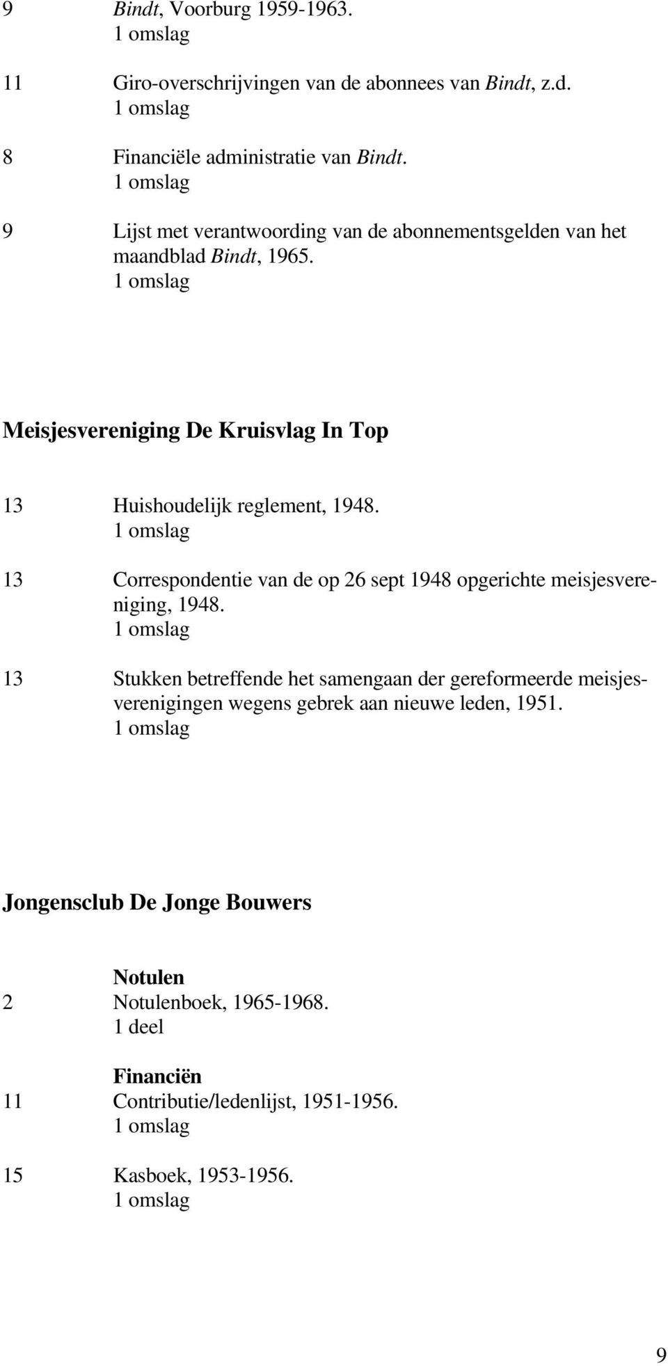 Meisjesvereniging De Kruisvlag In Top 13 Huishoudelijk reglement, 1948. 13 Correspondentie van de op 26 sept 1948 opgerichte meisjesvereniging, 1948.