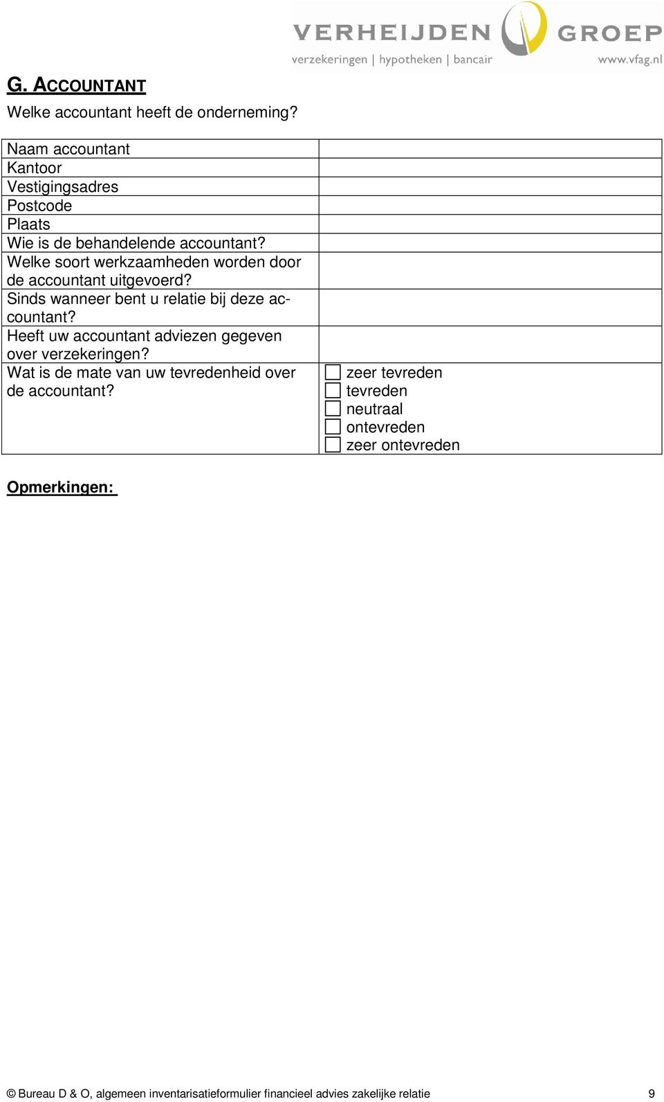 Welke soort werkzaamheden worden door de accountant uitgevoerd? Sinds wanr bent u relatie bij deze accountant?