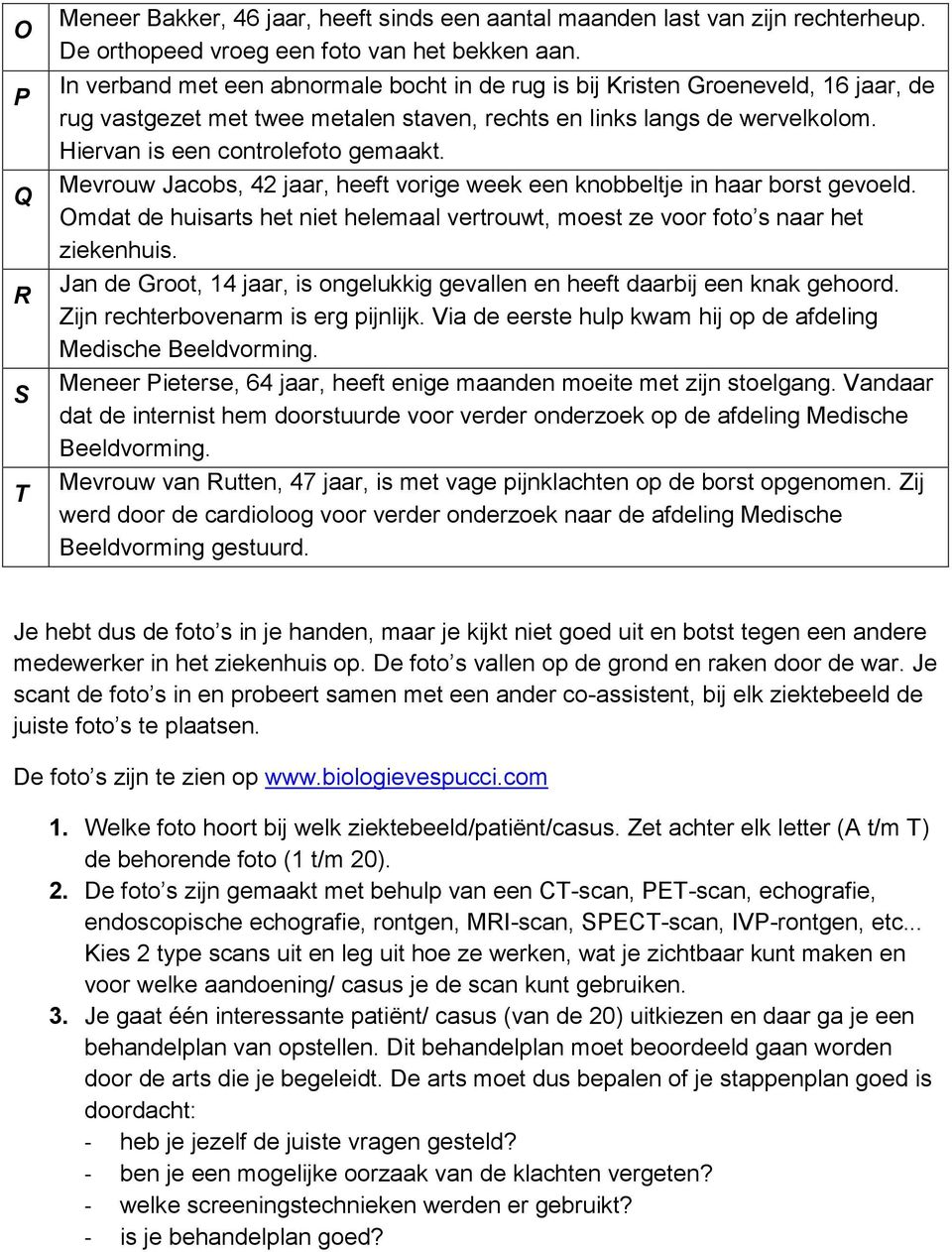 Mevrouw Jacobs, 4 jaar, heeft vorige week een knobbeltje in haar borst gevoeld. Omdat de huisarts het niet helemaal vertrouwt, moest ze voor foto s naar het ziekenhuis.