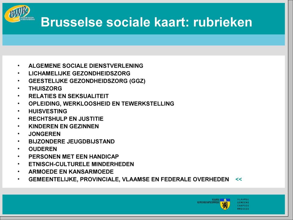 RECHTSHULP EN JUSTITIE KINDEREN EN GEZINNEN JONGEREN BIJZONDERE JEUGDBIJSTAND OUDEREN PERSONEN MET EEN HANDICAP