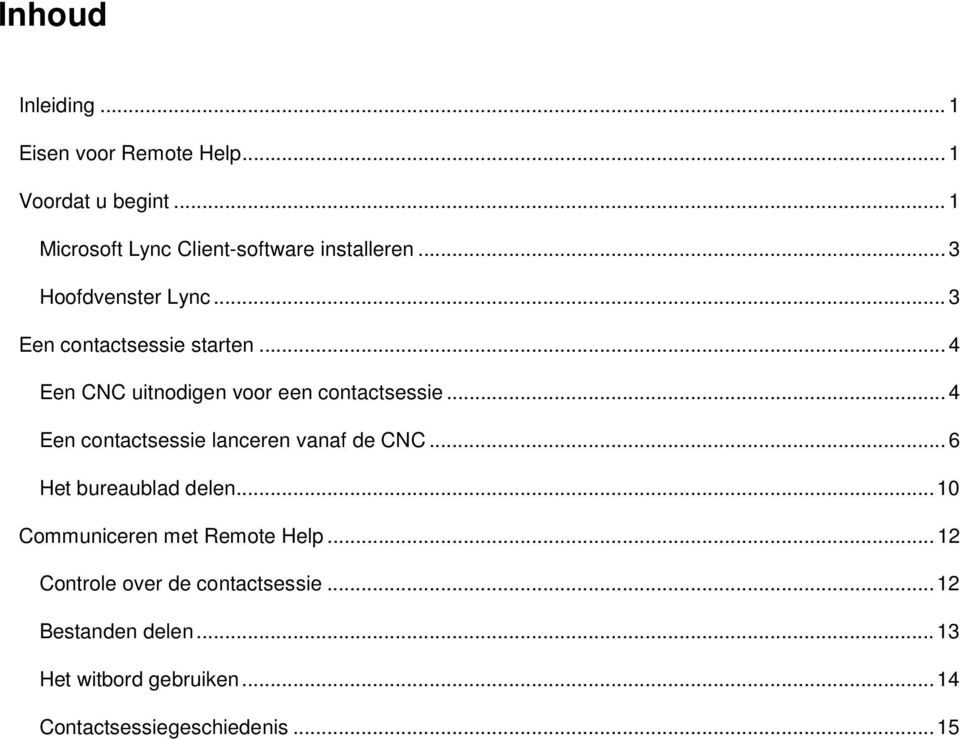 .. 4 Een CNC uitnodigen voor een contactsessie... 4 Een contactsessie lanceren vanaf de CNC.