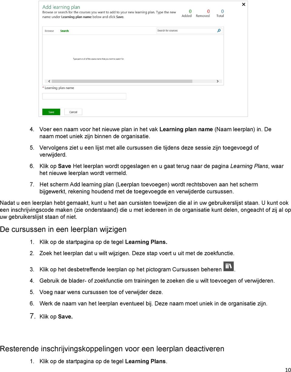 Klik op Save Het leerplan wordt opgeslagen en u gaat terug naar de pagina Learning Plans, waar het nieuwe leerplan wordt vermeld. 7.