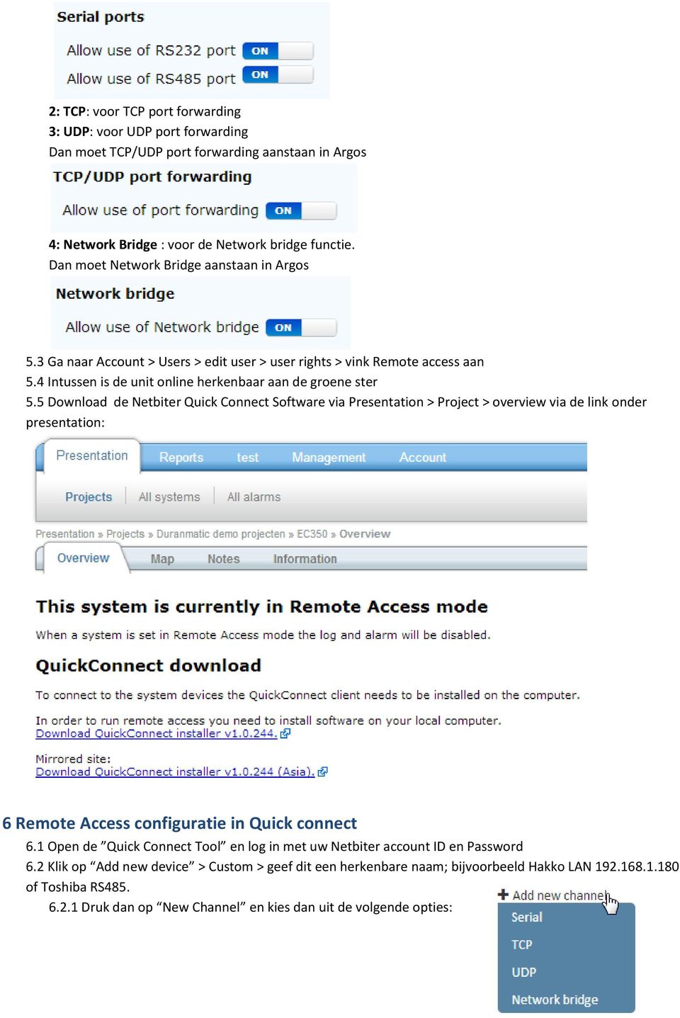 5 Download de Netbiter Quick Connect Software via Presentation > Project > overview via de link onder presentation: 6 Remote Access configuratie in Quick connect 6.