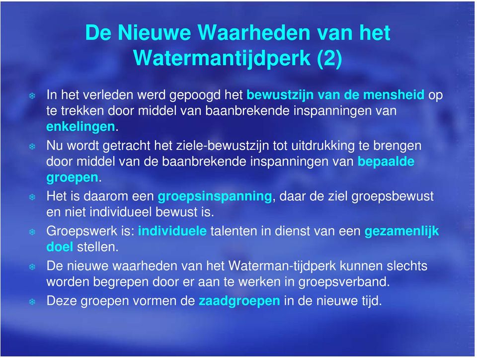 Het is daarom een groepsinspanning, daar de ziel groepsbewust en niet individueel bewust is.