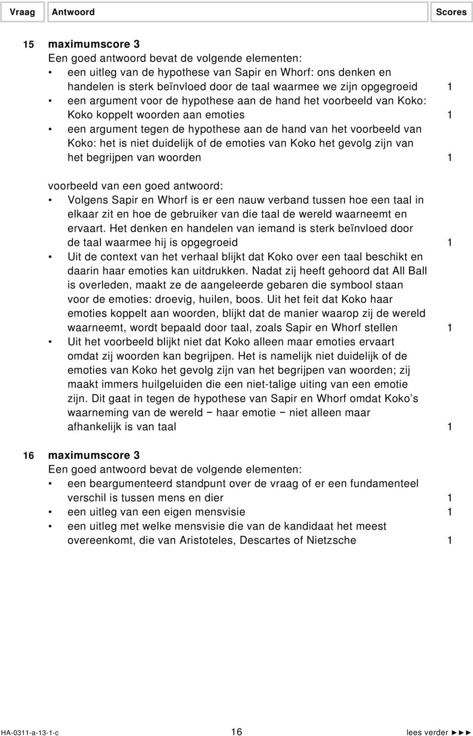 begrijpen van woorden 1 Volgens Sapir en Whorf is er een nauw verband tussen hoe een taal in elkaar zit en hoe de gebruiker van die taal de wereld waarneemt en ervaart.