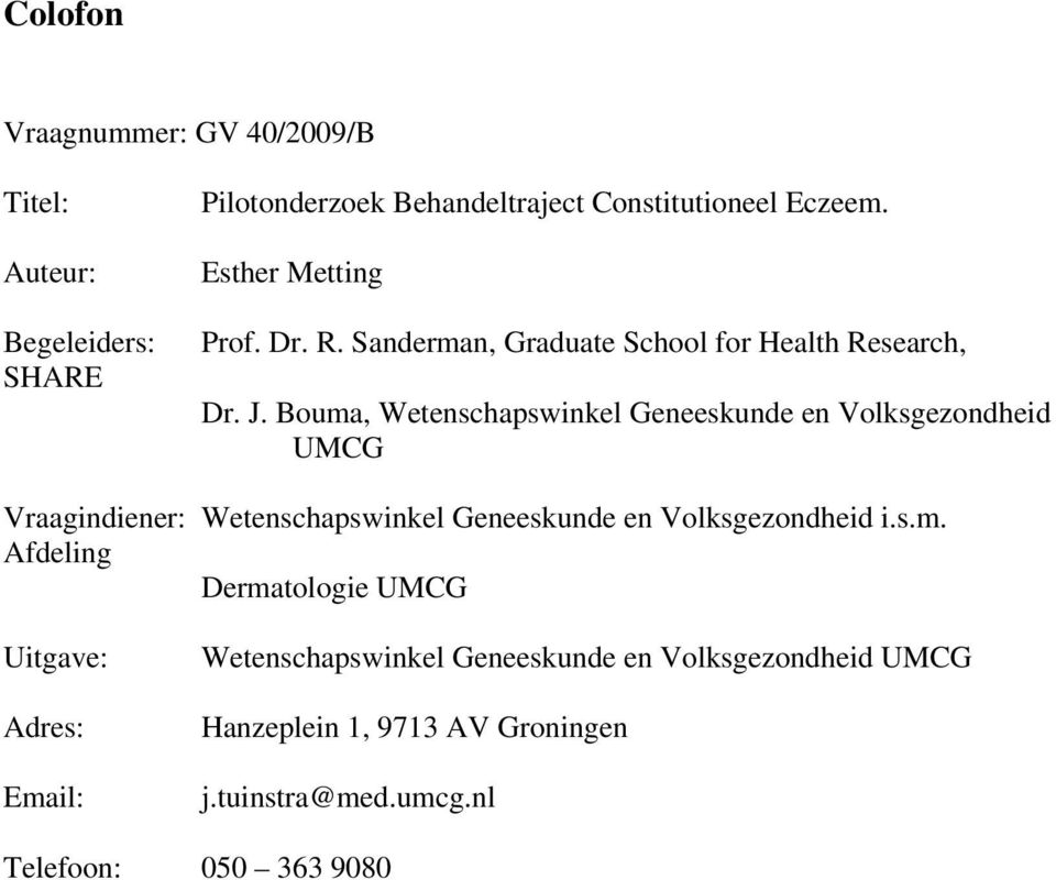 Bouma, Wetenschapswinkel Geneeskunde en Volksgezondheid UMCG Vraagindiener: Wetenschapswinkel Geneeskunde en Volksgezondheid