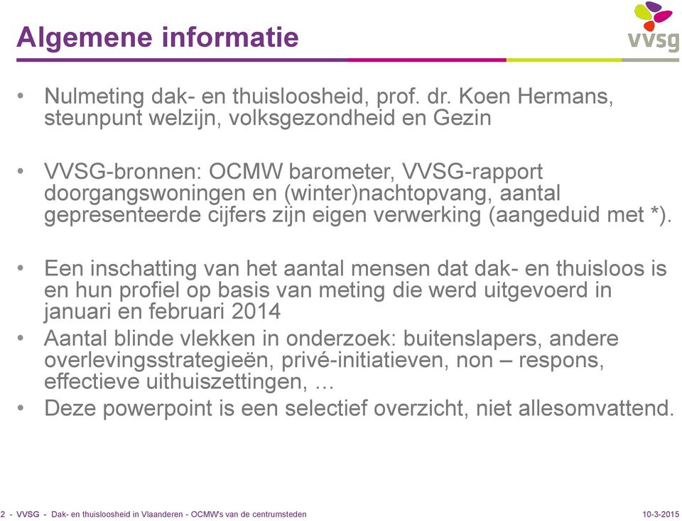 zijn eigen verwerking (aangeduid met *).