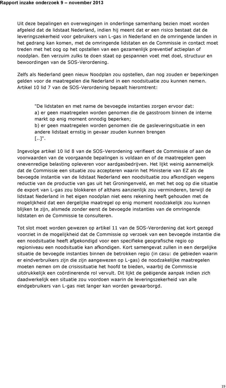 actieplan of noodplan. Een verzuim zulks te doen staat op gespannen voet met doel, structuur en bewoordingen van de SOS-Verordening.