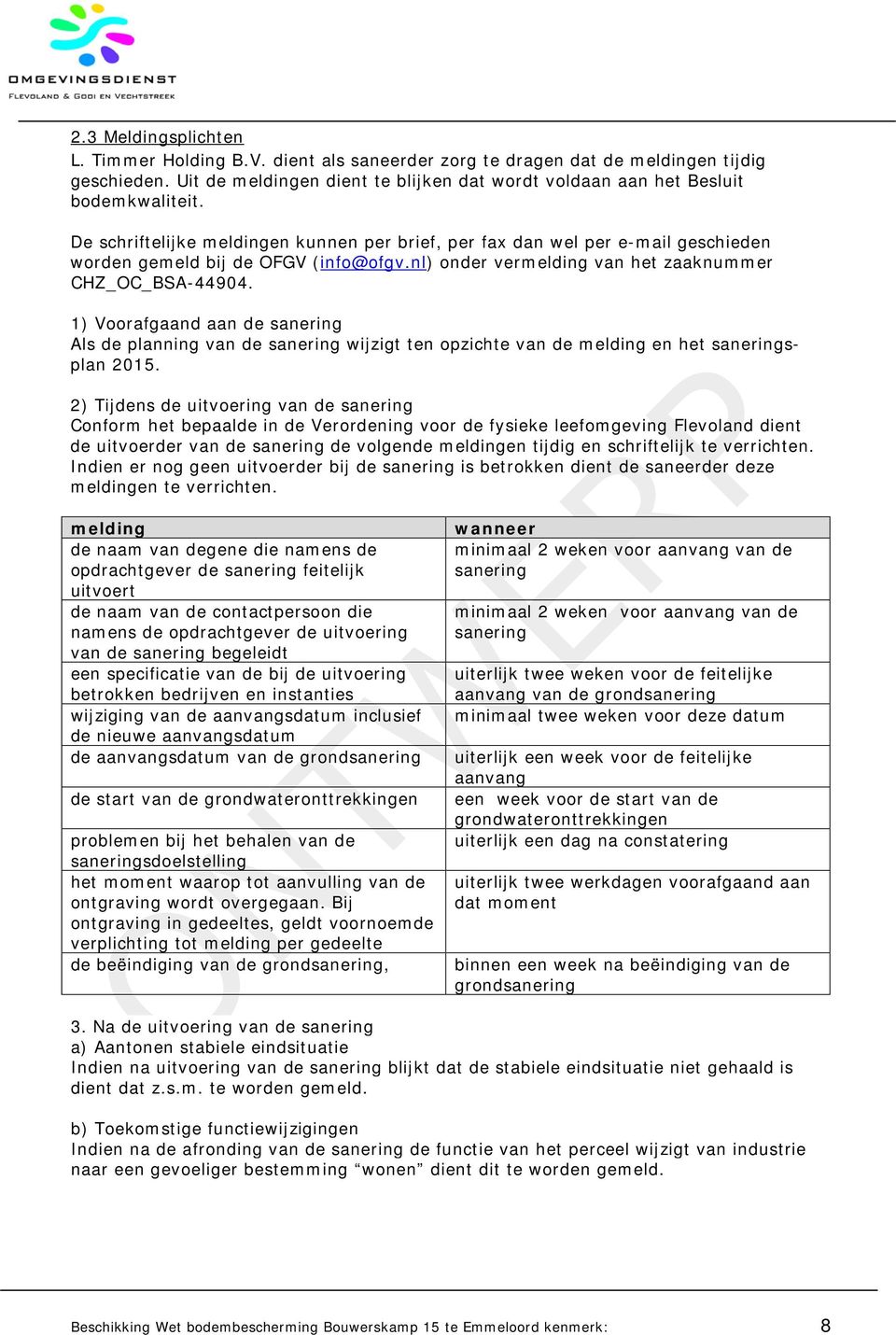 1) Voorafgaand aan de sanering Als de planning van de sanering wijzigt ten opzichte van de melding en het saneringsplan 2015.