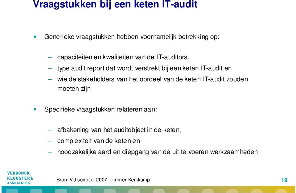 keten IT-audit zouden moeten zijn Specifieke vraagstukken relateren aan: afbakening van het auditobject in de keten,