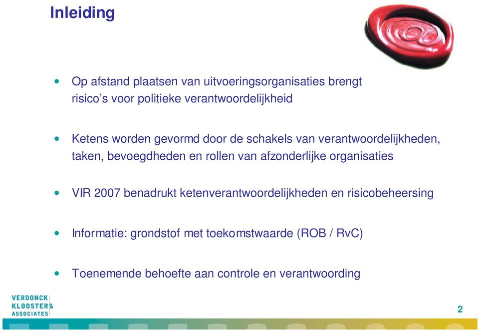 bevoegdheden en rollen van afzonderlijke organisaties VIR 2007 benadrukt ketenverantwoordelijkheden