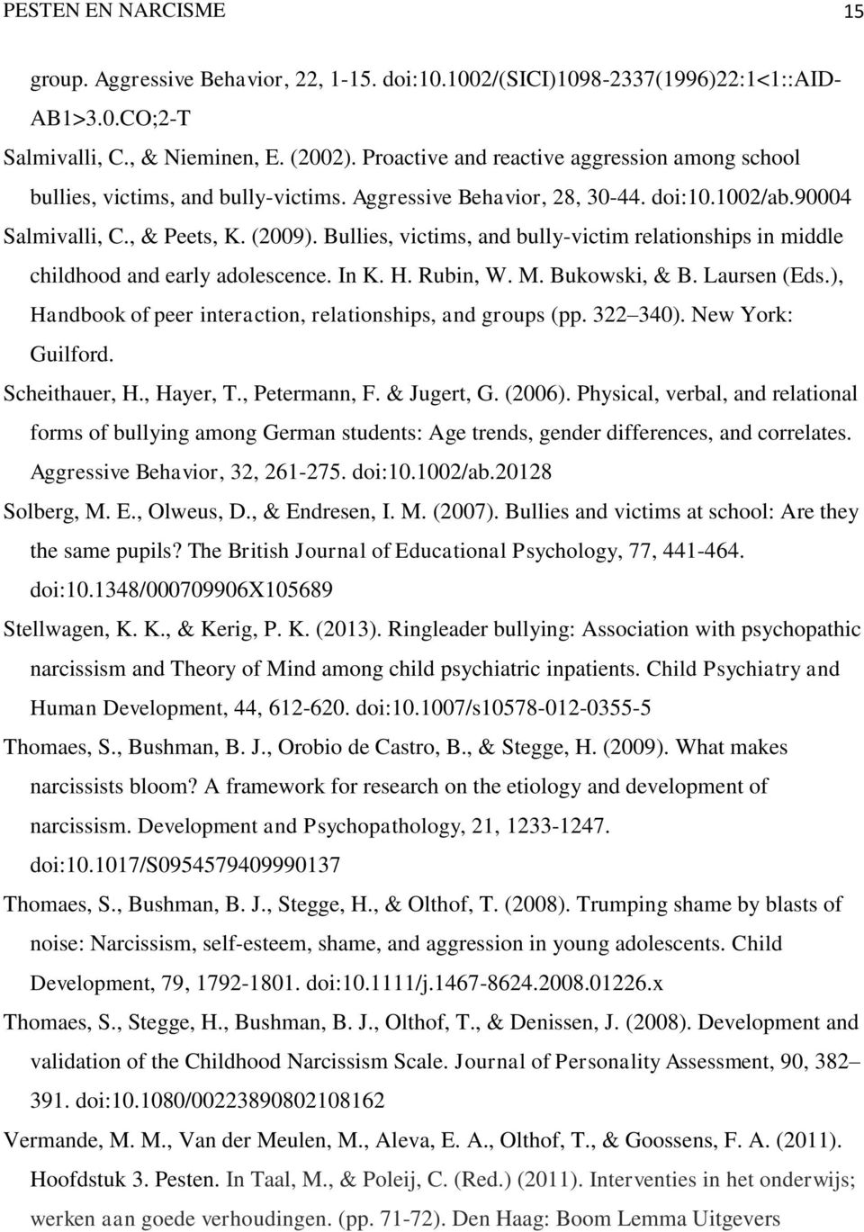 Bullies, victims, and bully-victim relationships in middle childhood and early adolescence. In K. H. Rubin, W. M. Bukowski, & B. Laursen (Eds.