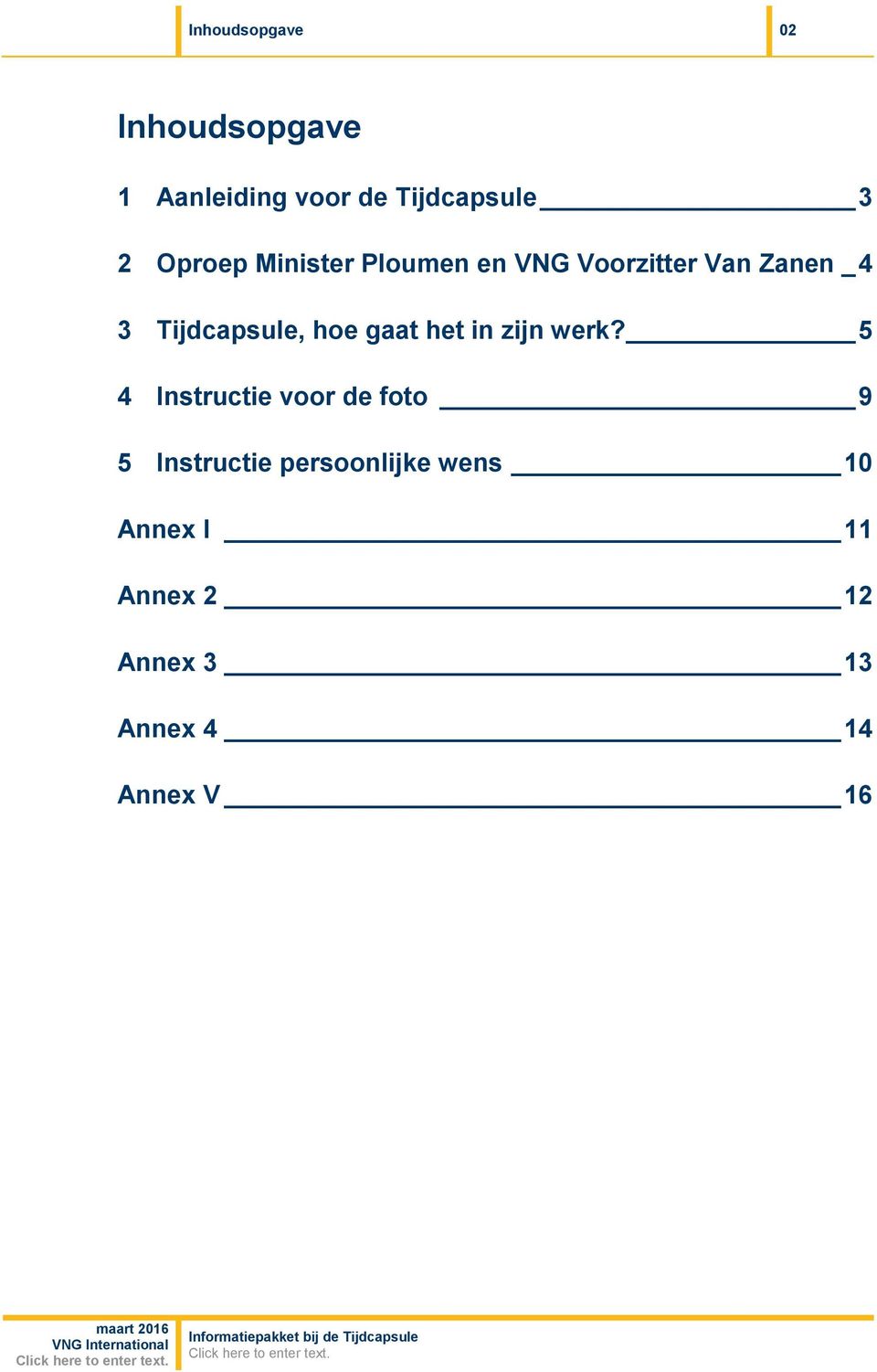 hoe gaat het in zijn werk?