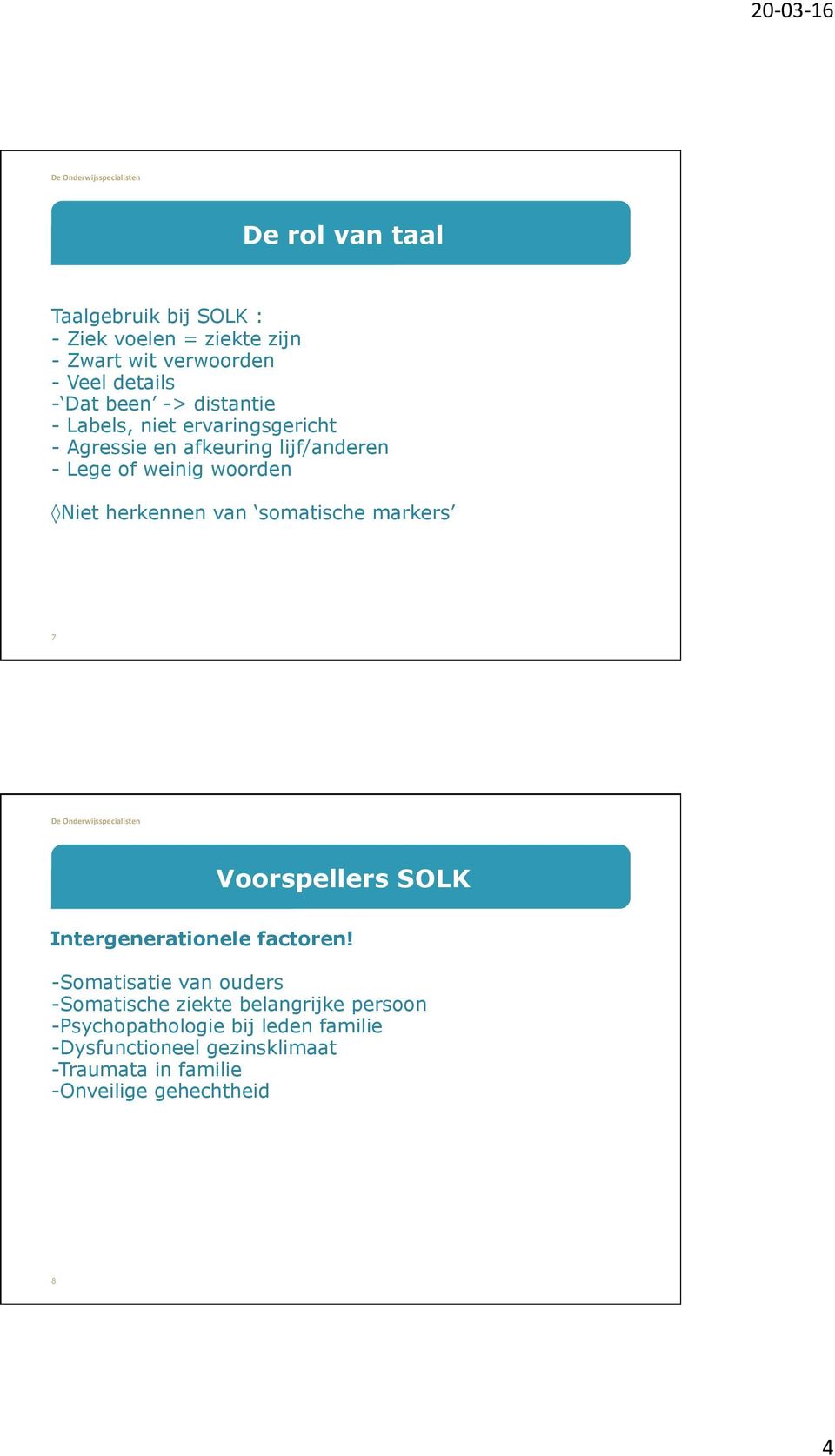 van somatische markers 7 Voorspellers SOLK Intergenerationele factoren!