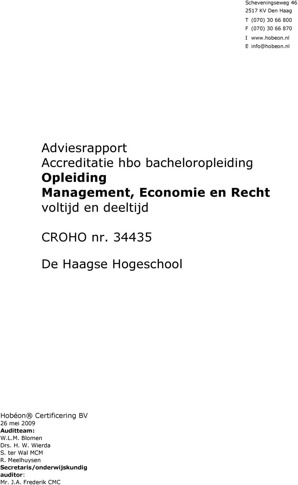 deeltijd CROHO nr. 34435 De Haagse Hogeschool Hobéon Certificering BV 26 mei 2009 Auditteam: W.L.M.