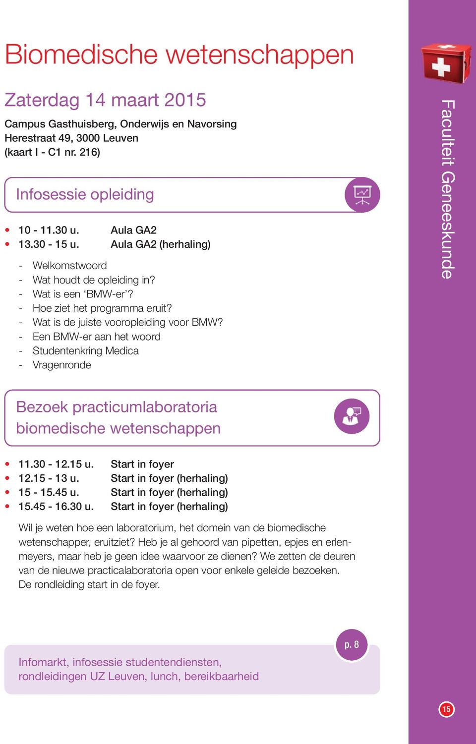 Start in foyer 12.15-13 u. Start in foyer (herhaling) 15-15.45 u. Start in foyer (herhaling) 15.45-16.30 u.