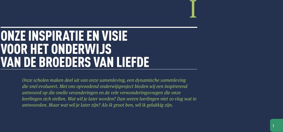 Met ons opvoedend onderwijsproject bieden wij een inspirerend antwoord op die snelle veranderingen en de vele